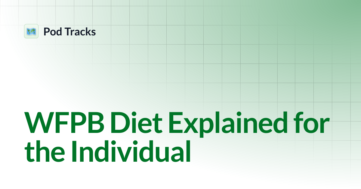 WFPB Diet Explained for the Individual | Resource Library | Pod Tracks